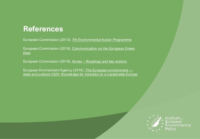 European Commission (2013). 7th Environmental Action Programme.
European Commission (2019), Communication on the European ...
