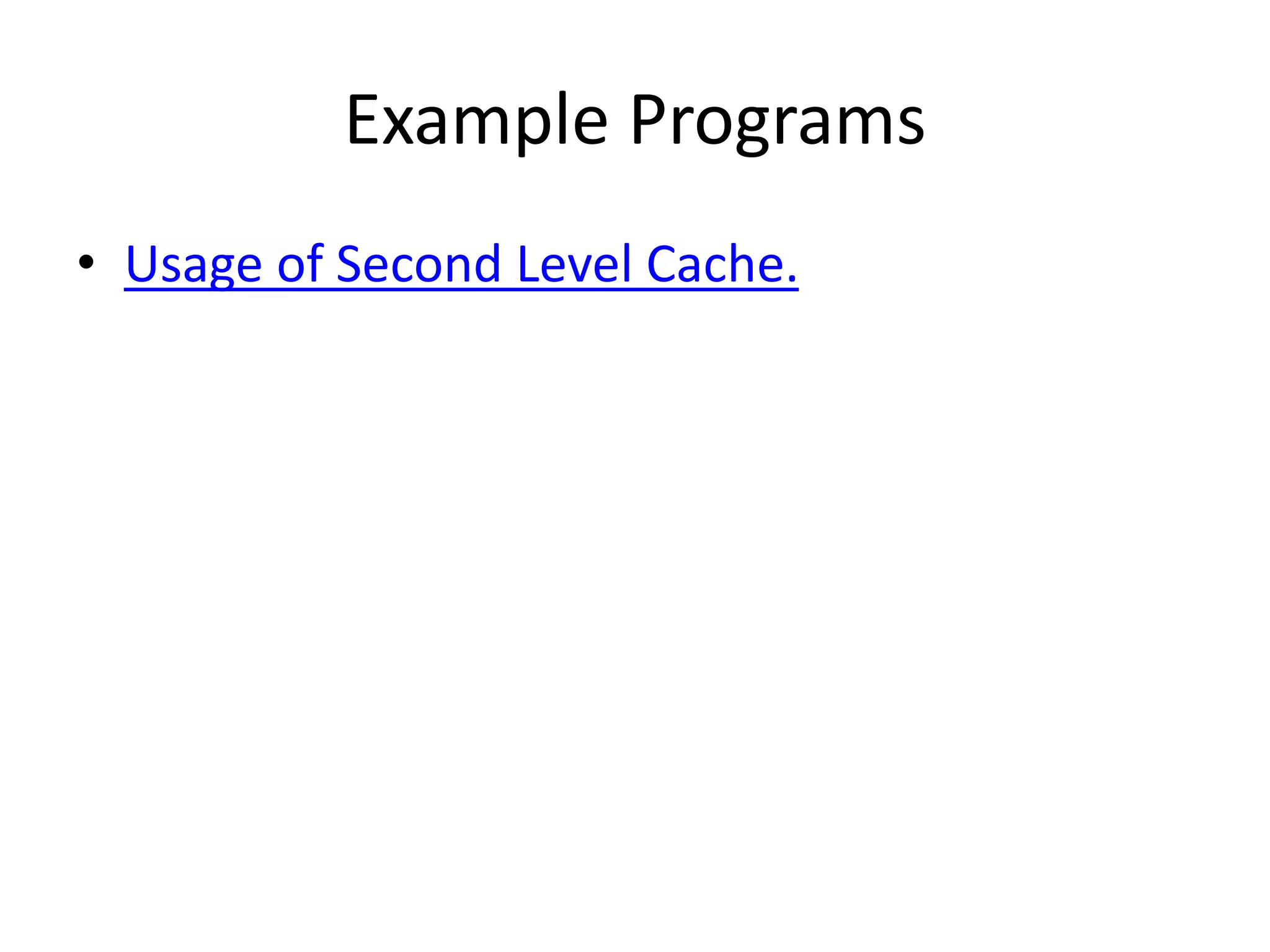 Example Programs
• Usage of Second Level Cache.
 