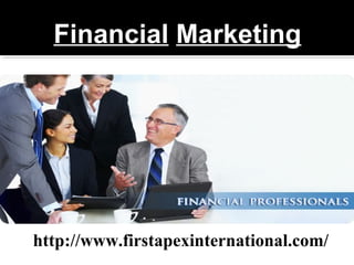 Financial Marketing
http://www.firstapexinternational.com/
 