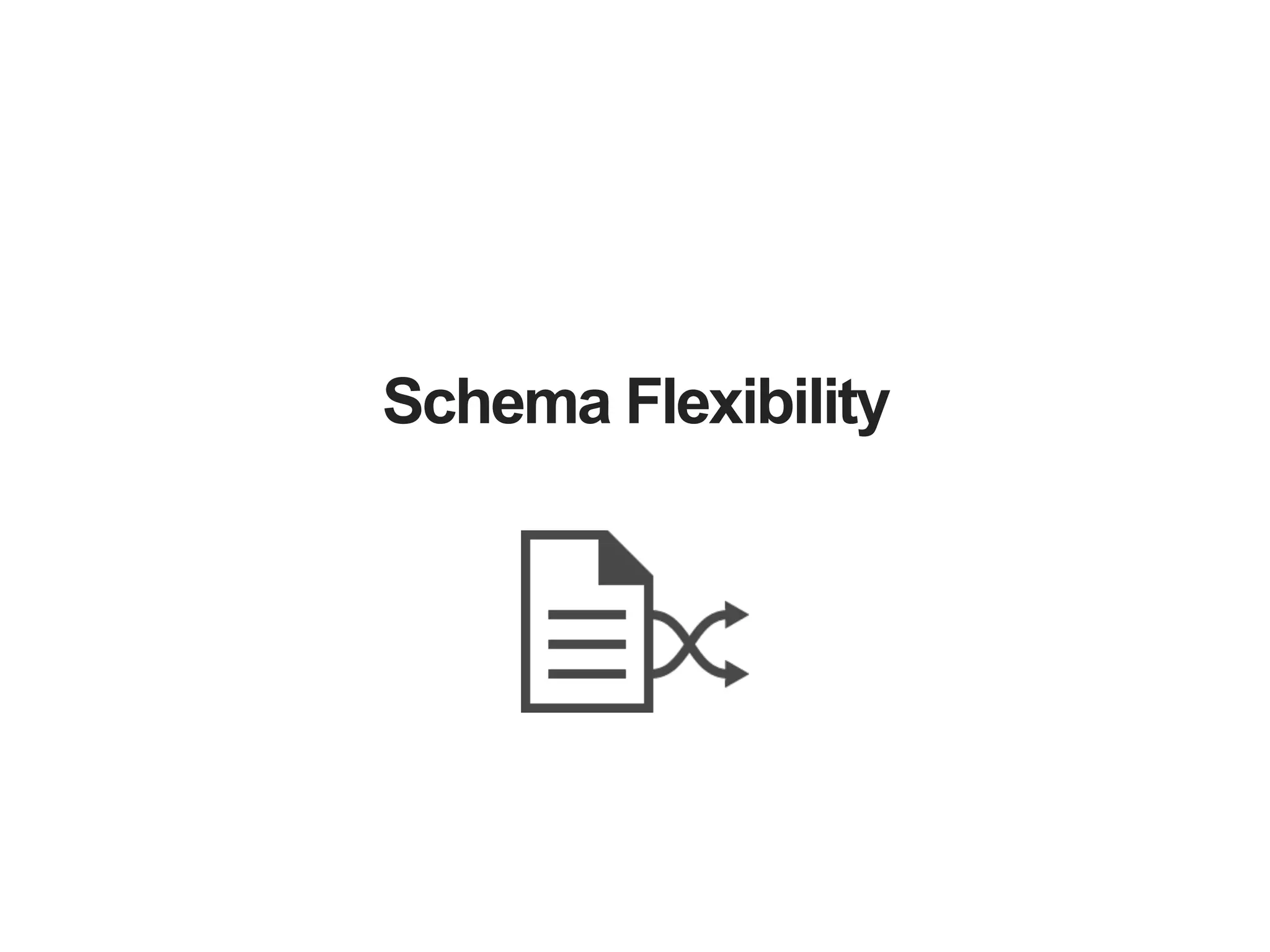 Schema Flexibility 