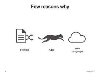 8
Few reasons why
Flexible Agile
Web
Language
 