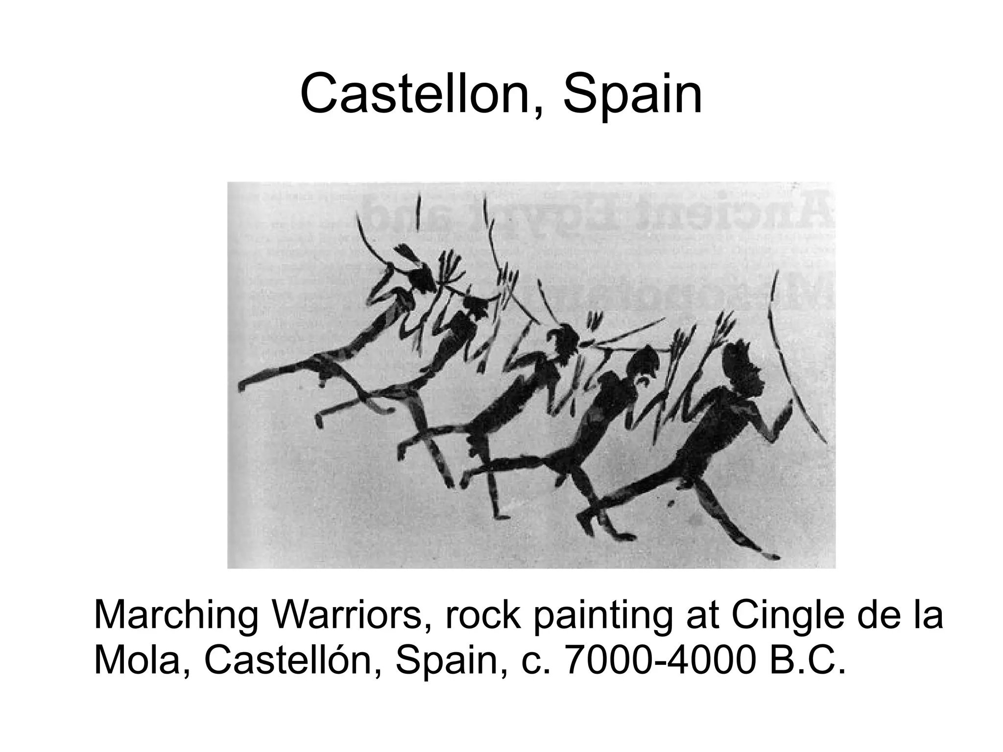 Castellon, Spain
Marching Warriors, rock painting at Cingle de la
Mola, Castellón, Spain, c. 7000-4000 B.C.
 
