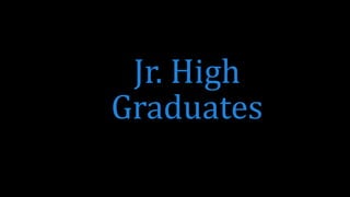 Jr. High
Graduates
 