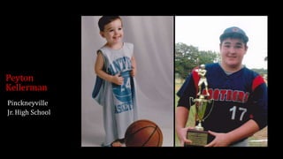 Peyton
Kellerman
Pinckneyville
Jr. High School
 