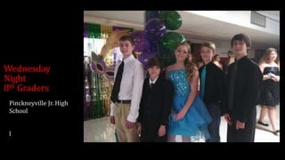 Wednesday
Night
8th Graders
Pinckneyville Jr. High
School
l
 