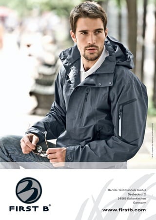 T.W.O	-	Agentur	für	Werbung	und	Markenprofil




 Bertels	Textilhandels	GmbH
                Seebeckstr.	2
        24 568	Kaltenkirchen
                   Germany

www.firstb.com
 