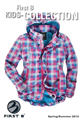 First B
KIDS- COLLECTION




            Spring/Summer 2012
 