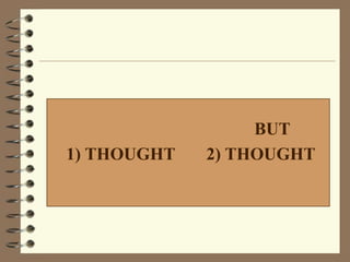 			 	           BUT1) THOUGHT	2) THOUGHT