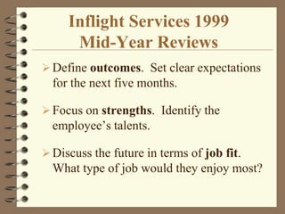 Inflight Services 1999Mid-Year Reviews<br /><ul><li>Define outcomes.  Set clear expectations for the next five months.
