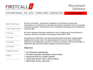 Recruitment Solutions ATTRITION SURVEY INVESTMENT BANKING BFSI RETAIL  PHARMA  POWER INFRASTRUCTURE ,[object Object],[object Object],[object Object],[object Object],[object Object],[object Object],[object Object],[object Object],[object Object],[object Object],[object Object],[object Object],[object Object],[object Object],[object Object],[object Object],[object Object]