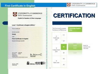 First Certificate in English

CERTIFICATION

 