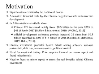 Motivation
 Significant intervention by the traditional donors
 Alternative financial tools by the Chinese targeted towa...