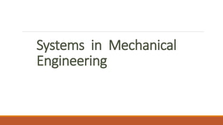 Systems in Mechanical
Engineering
 