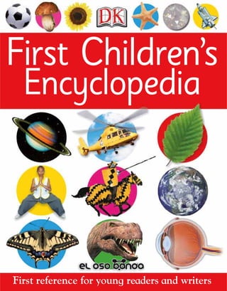 First Children’s
  Encyclopedia




First reference for young readers and writers
 