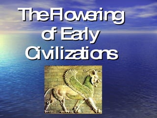 The Flowering of Early Civilizations 
