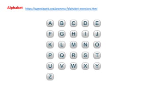 Alphabet https://agendaweb.org/grammar/alphabet-exercises.html
 