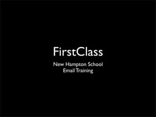 FirstClass
New Hampton School
   Email Training
 