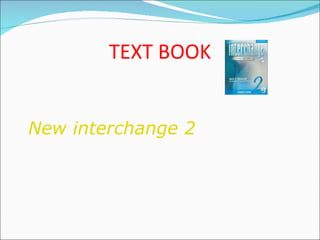 TEXT BOOK New interchange 2 