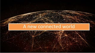 A new connected world
 