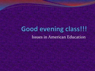 Issues in American Education
 