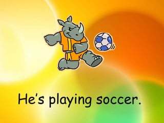 He’s playing soccer.
 