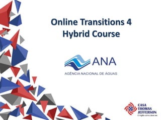 Online Transitions 4
Hybrid Course
 