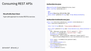 Consuming REST APIs
@nheidloff @Harald_U
MicroProfile Rest Client
Type-safe approach to invoke RESTful services
AuthorsService.java
AuthorsServiceDataAccess.java
 