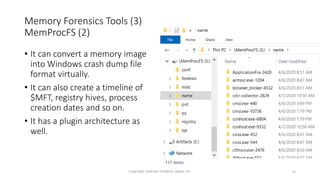 Memory Forensics Tools (3)
MemProcFS (2)
• It can convert a memory image
into Windows crash dump file
format virtually.
• It can also create a timeline of
$MFT, registry hives, process
creation dates and so on.
• It has a plugin architecture as
well.
Copyright Internet Initiative Japan Inc. 10
 