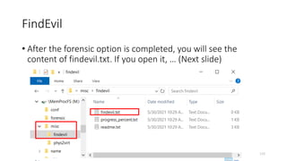 FindEvil
• After the forensic option is completed, you will see the
content of findevil.txt. If you open it, … (Next slide)
Copyright Internet Initiative Japan Inc. 120
 