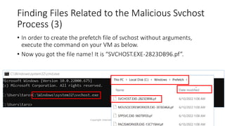 Finding Files Related to the Malicious Svchost
Process (3)
Copyright Internet Initiative Japan Inc. 130
• In order to create the prefetch file of svchost without arguments,
execute the command on your VM as below.
• Now you got the file name! It is “SVCHOST.EXE-2823DB96.pf”.
 