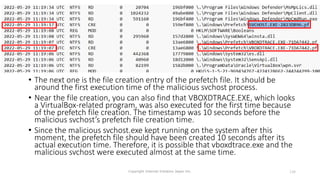 Finding Files Related to the Malicious Svchost
Process (6)
Copyright Internet Initiative Japan Inc. 134
• The next one is the file creation entry of the prefetch file. It should be
around the first execution time of the malicious svchost process.
• Near the file creation, you can also find that VBOXDTRACE.EXE, which looks
a VirtualBox-related program, was also executed for the first time because
of the prefetch file creation. The timestamp was 10 seconds before the
malicious svchost’s prefetch file creation time.
• Since the malicious svchost.exe kept running on the system after this
moment, the prefetch file should have been created 10 seconds after its
actual execution time. Therefore, it is possible that vboxdtrace.exe and the
malicious svchost were executed almost at the same time.
 
