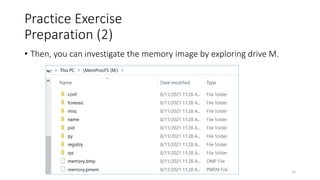 Practice Exercise
Preparation (2)
• Then, you can investigate the memory image by exploring drive M.
Copyright Internet Initiative Japan Inc. 30
 
