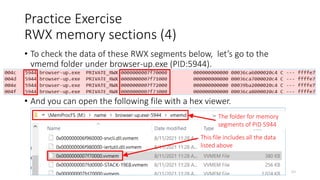 • To check the data of these RWX segments below, let’s go to the
vmemd folder under browser-up.exe (PID:5944).
• And you can open the following file with a hex viewer.
Copyright Internet Initiative Japan Inc. 63
Practice Exercise
RWX memory sections (4)
The folder for memory
segments of PID 5944
This file includes all the data
listed above
 