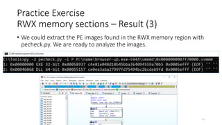 Practice Exercise
RWX memory sections – Result (3)
• We could extract the PE images found in the RWX memory region with
pecheck.py. We are ready to analyze the images.
Copyright Internet Initiative Japan Inc. 81
 