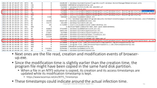 • Next ones are the file read, creation and modification events of browser-
up.exe.
• Since the modification time is slightly earlier than the creation time, the
program file might have been copied in the same hard disk partition.
• When a file in an NTFS volume is copied, its creation and its access timestamps are
updated while its modification timestamp is kept.
• https://www.kazamiya.net/en/NTFS_Timestamps
• These timestamps could indicate around the actual infection time.
Copyright Internet Initiative Japan Inc. 93
 