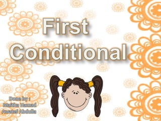 First  Conditional Done by : MaithaHamad Awatef Abdulla  