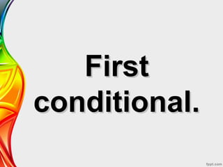 First
conditional.
 