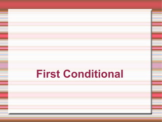 First Conditional
 