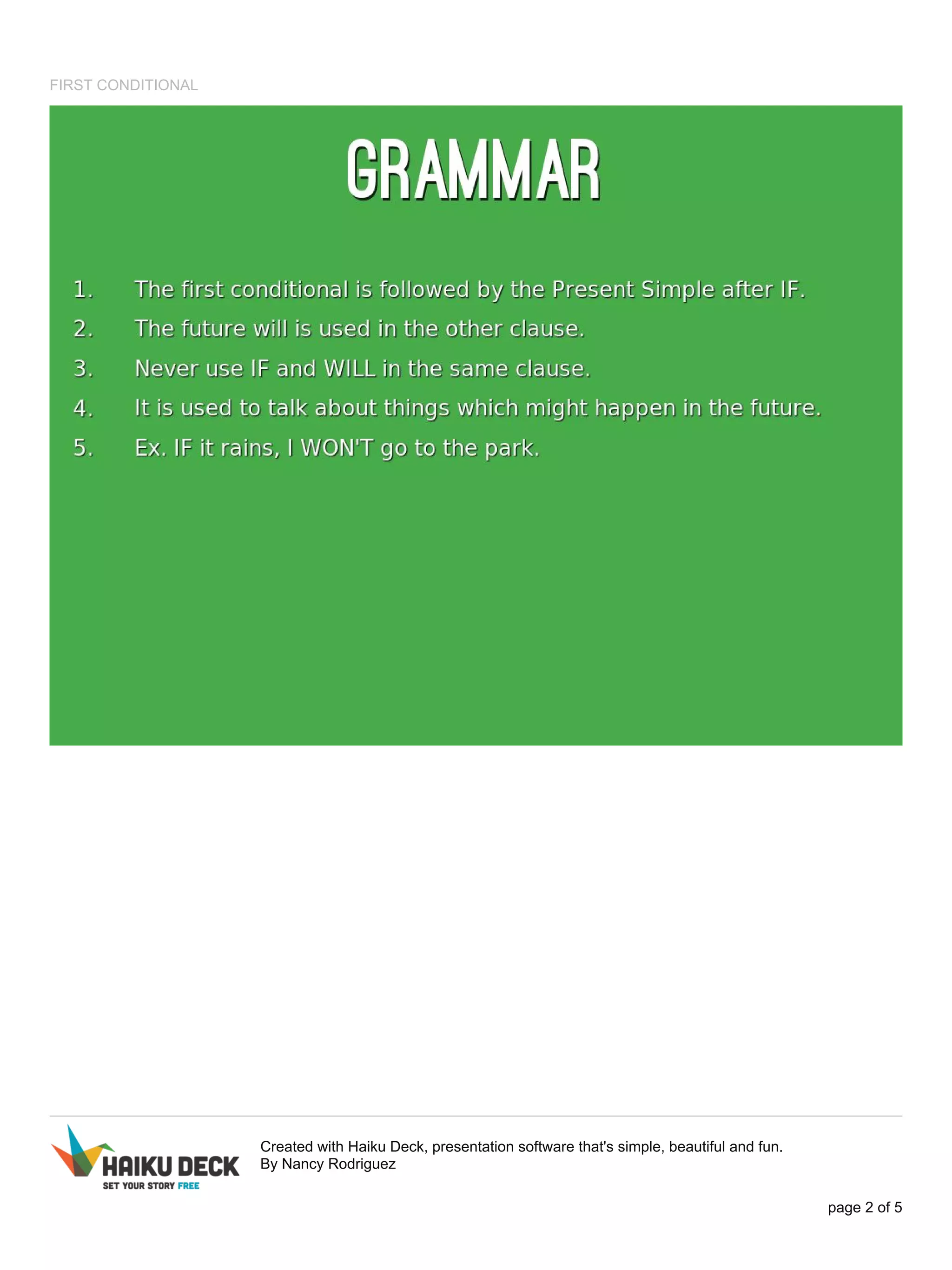 FIRST CONDITIONAL
Created with Haiku Deck, presentation software that's simple, beautiful and fun.
By Nancy Rodriguez
page 2 of 5