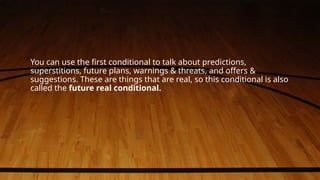 Mastering the First Conditional: Usage, Examples, and Exercises | PPTX