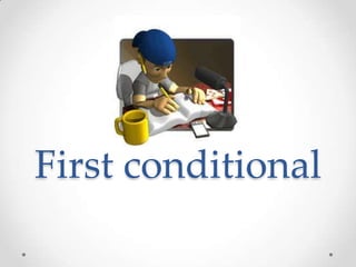 First conditional
 