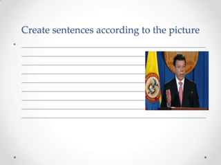 Create sentences according to the picture
• __________________________________________________
  __________________________________________________
  __________________________________________________
  __________________________________________________
  __________________________________________________
  __________________________________________________
  __________________________________________________
  __________________________________________________
  __________________________________________________
 