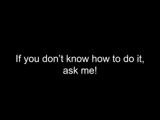 If he’s failed the exam,
he’ll have to take it again.
 