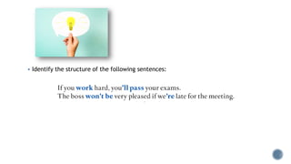  Identify the structure of the following sentences:
 