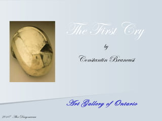 Art Gallery of Ontario The First Cry   by Constantin Brancusi 2010 ©  Alex Dragomirescu 