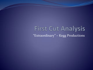 “Extraordinary” – Kegg Productions
 