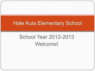 Hale Kula Elementary School

  School Year 2012-2013
        Welcome!
 