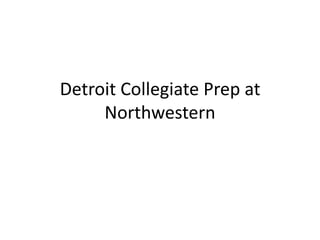Detroit Collegiate Prep at
Northwestern

 