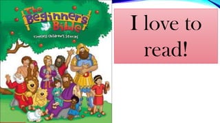 I love to
read!
 