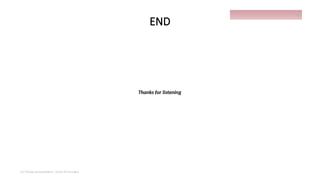 END
Thanks for listening
IoT things presentation - Davis M Onsakia
32
 